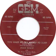 Joan Shaw With The Blues Express Orchestra - You Make Me Cry Myself To Sleep (Every Night) / Do What You Want With Me