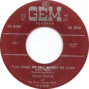 Joan Shaw With The Blues Express Orchestra - You Make Me Cry Myself To Sleep (Every Night) / Do What You Want With Me