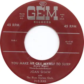 Joan Shaw - You Make Me Cry Myself To Sleep (Every Night) / Do What You Want With Me