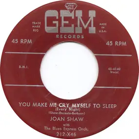 Joan Shaw - You Make Me Cry Myself To Sleep (Every Night) / Do What You Want With Me