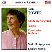 CD - Joan Tower , Nashville Symphony Orchestra , Leonard Slatkin - Made in America / Tambor / Concerto for Orchestra