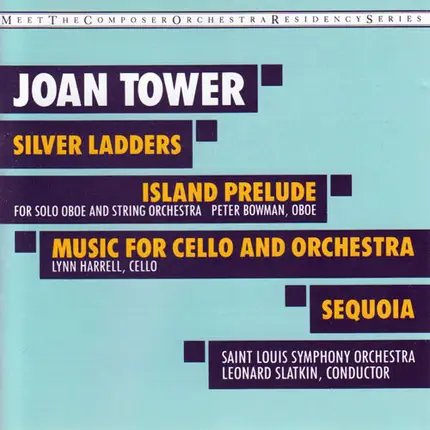 Joan Tower - Silver Ladders / Island Prelude / Music For Cello And Orchestra / Sequoia