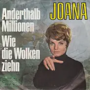 Joana - Anderthalb Millionen / Wie Die Wolken Ziehn