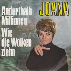 Joana - Anderthalb Millionen / Wie Die Wolken Ziehn