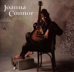 Joanna Connor - Big Girl Blues