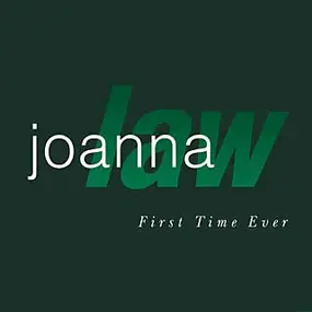 Joanna Law - First Time Ever