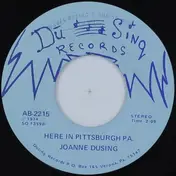 Joanne Dusing - Here In Pittsburgh PA. / He A Fool - You A Jewel