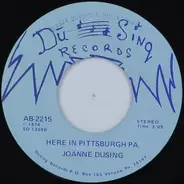 Joanne Dusing - Here In Pittsburgh PA. / He A Fool - You A Jewel