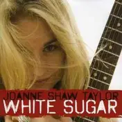 Joanne Shaw Taylor - White Sugar