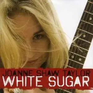 Joanne Shaw Taylor - White Sugar