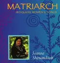 CD - Joanne Shenandoah - Matriarch: Iroquois Women's Songs
