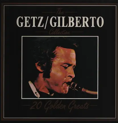 Joao and Astrud Gilberto Stan Getz - The Getz / Gilberto Collection - 20 Golden Greats