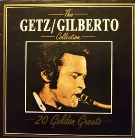 Joao and Astrud Gilberto Stan Getz - The Getz / Gilberto Collection - 20 Golden Greats