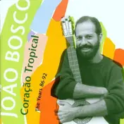 João Bosco - Coração Tropical - The Years 1986-1992