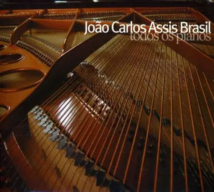 Joao Carlos Assis Brasil - Todos Os Pianos