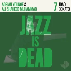 Joao Donato /Adrian Younge /Ali Shaheed Muhammad - Jazz Is Dead 007