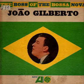 João Gilberto - The Boss of the Bossa Nova