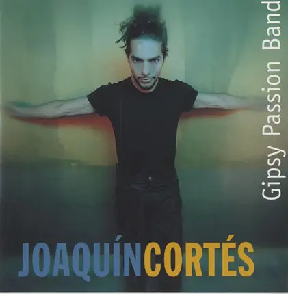 Joaquín Cortés - Gipsy Passion Band - Joaquín Cortés - Gipsy Passion Band