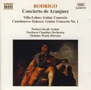Rodrigo / Villa-Lobos / Castelnuovo-Tedesco - Concierto De Aranjuez / Guitar Concerto / Guitar Concerto No. 1