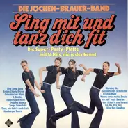 Jochen Brauer Band - Sing Mit Und Tanz Dich Fit (Die Super-Party-Platte Mit 16 Hits, Die Jeder Kennt)