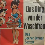 Jochen Brauer Sextett - Das Ding Von Der Waschfrau