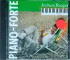 CD - Jochen Rieger - Piano-Forte