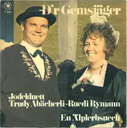 Jodelduett Trudy Abächerli - Ruedi Rymann - D'r Gemsjäger / En Älplerbsuech