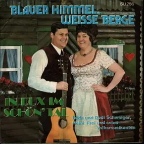 Heini Frei Und Seine Volksmusikanten - Blauer Himmel, Weisse Berge / In Dux, Im Schon' Tal