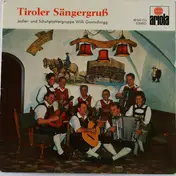 Jodler- Und Schuhplattlergruppe Willi Gantschnigg - Tiroler Sängergruss