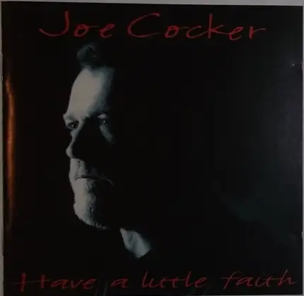 Joe Cocker - Have a Little Faith