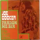 7inch Vinyl Single - Joe Cocker - Pardon Me Sir
