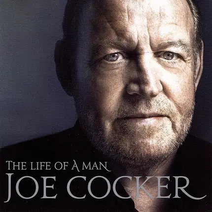 Joe Cocker - The Life Of A Man-The Ultimate Hits 1968-2013