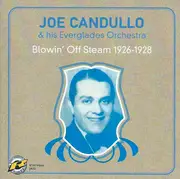 CD - Joe Candullo & His Everglades Orchestra - Blowin' Off Steam 1926-1928