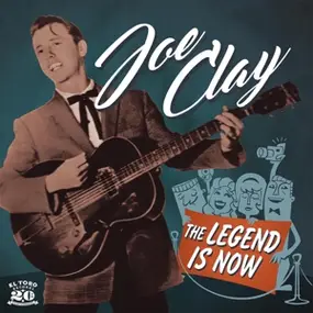 Joe Clay - Legend Is Now