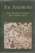 Joe Amoruso - Rosa Del Mare Di Mezzo (Rose Of Middle-Earth Sea)