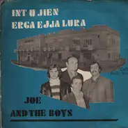 Joe and The Boys - Int U Jien / Erga Ejja Lura