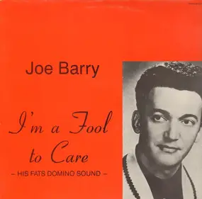 Joe Barry - I'm A Fool To Care -His Fats Domino Sound-