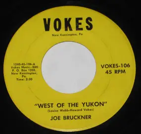 Joe Bruckner - West Of The Yukon