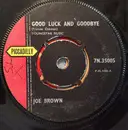 7inch Vinyl Single - Joe Brown - Good Luck And Goodbye