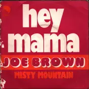 Joe Brown - Hey Mama / Misty Mountain