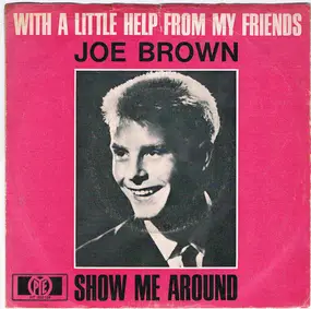 Joe Brown - With A Little Help From My Friends / Show Me Around