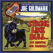 Joe Goldmark - Strong Like Bull...But Sensitive Like Squirrel!