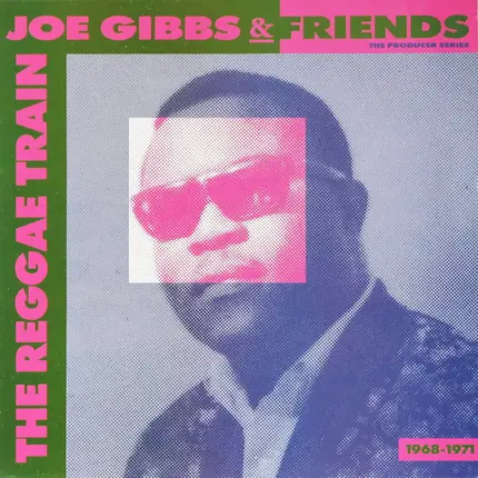 Joe Gibbs & Various - The Reggae Train 1968 - 1971