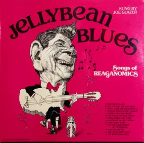 Joe Glazer - Jellybean Blues - Songs Of Reaganomics