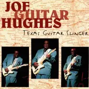 Joe "Guitar" Hughes - Texas Guitar Slinger