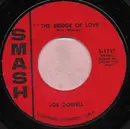 7inch Vinyl Single - Joe Dowell - The Bridge Of Love