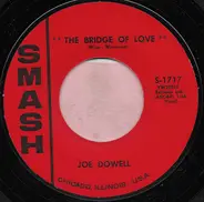 Joe Dowell - The Bridge Of Love