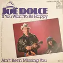7inch Vinyl Single - Joe Dolce Music Theatre - If You Want To Be Happy