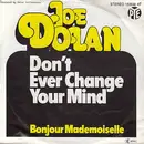7inch Vinyl Single - Joe Dolan - Don't Ever Change Your Mind