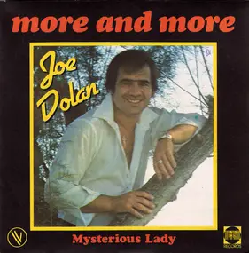 Joe Dolan - More And More / Mysterious Lady